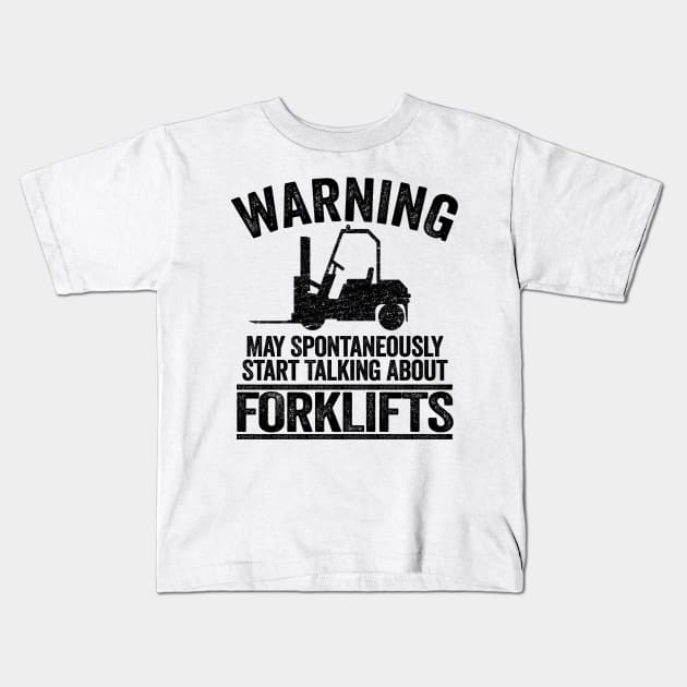 May Talk About Forklifts Funny Forklift Operator Gift Kids T-Shirt by Kuehni